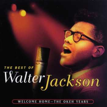 Album Walter Jackson: The Best Of Walter Jackson: Welcome Home - The Okeh Years