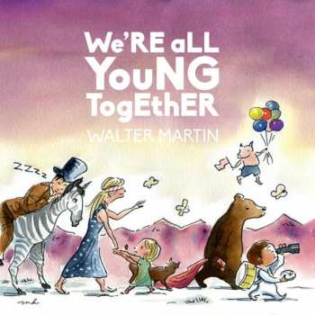 LP Walter Martin: We're All Young Together CLR