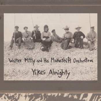 CD Walter Mitty And His Makeshift Orchestra: Yikes Almighty