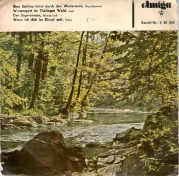 Eine Schlittenfahrt Durch Den Winterwald / Wintersport Im Thüringer Wald / Der Jägersmann / Wenn Ich Dich Im Dirndl Seh'