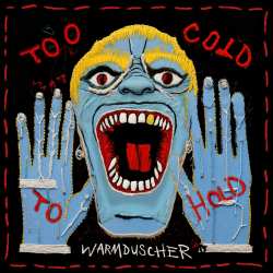 Album Warmduscher: Too Cold to Hold