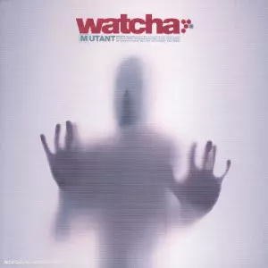Watcha: Mutant