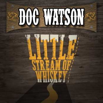 Album Watson,doc: Little Stream Of Whiskey & Other Favorites