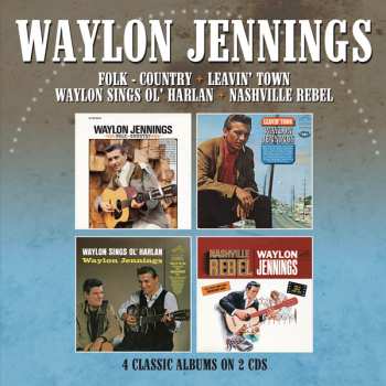 2CD Waylon Jennings: Folk - Country + Leavin' Town + Waylon Sings Ol' Harlan + Nashville Rebel