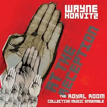 Wayne Horvitz: At The Reception