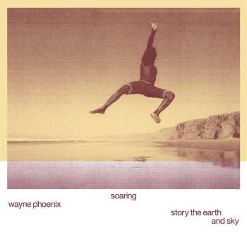LP Wayne Phoenix: Soaring Wayne Phoenix Story The Earth And Sky