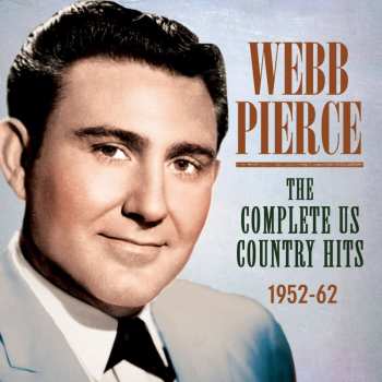 3CD Webb Pierce: The Complete Us Country Hits 1952 - 1962