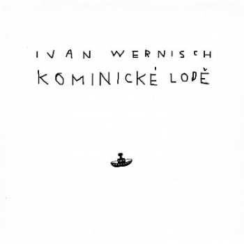 CD Ivan Wernisch: Kominické Lodě