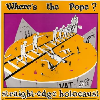 Where's The Pope?: Straight-Edge Holocaust