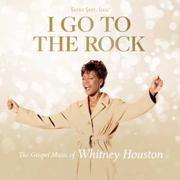 Album Whitney Houston: I Go To The Rock: The Gospel Music Of Whitney Houston
