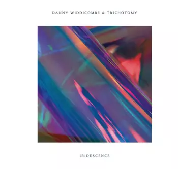Widdicombe,danny & Trichotomy: Iridescence