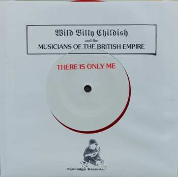 SP Billy Childish: There Is Only Me / All That's Spoken Is Unkind