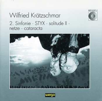 Album Wilfried Krätzschmar: 2. Sinfonie · Styx · Solitude II · Netze · Cataracta