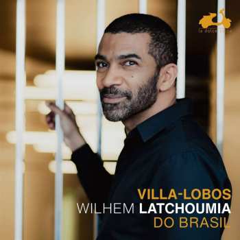 CD Wilhem Latchoumia: Villa-lobos : Do Bra