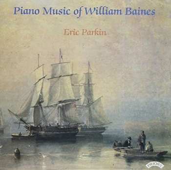 CD Eric Parkin: Piano Music Of William Baines 