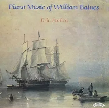 Piano Music Of William Baines 