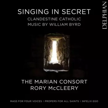 Singing In Secret: Clandestine Catholic Music By William Byrd