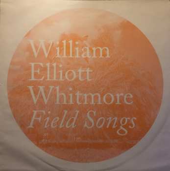LP William Elliott Whitmore: Field Songs