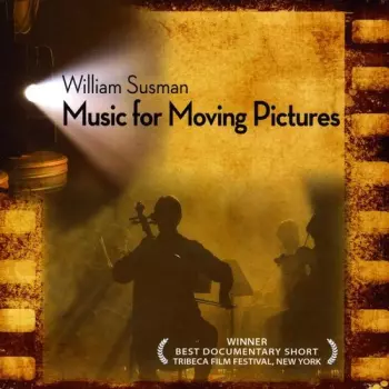 William Susman: Music For Moving Pictures
