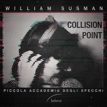 Album William Susman: Collision Point