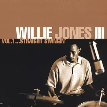 Willie Jones III: Vol. 1...Straight Swingin'