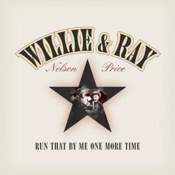 Willie Nelson: Run That By Me One More Time