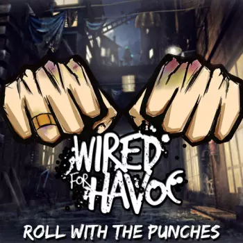Wired For Havoc: Roll With The Punches