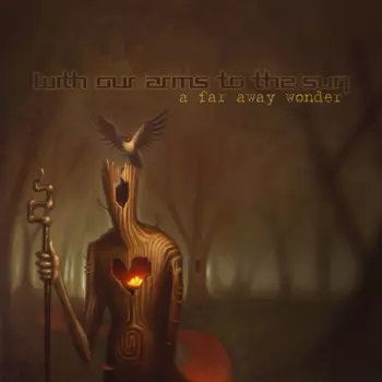 With Our Arms to the Sun: A Far Away Wonder