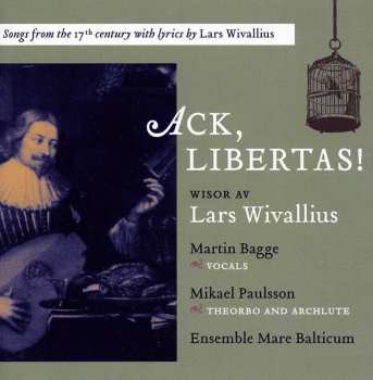 Album Wivallius / Bagge / Ensemble Mare Balticum: Ack & Libertas