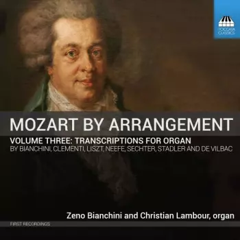 Mozart By Arrangement, Volume Three: Transcriptions For Organ