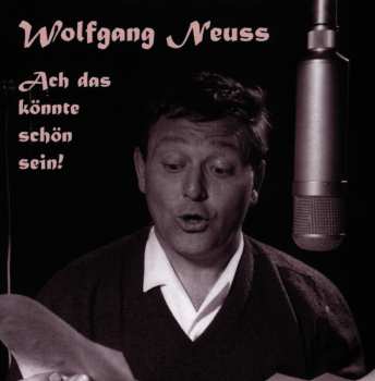 CD Wolfgang Neuss: Ach Das Könnte Schön Sein!