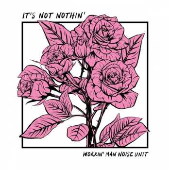 LP Workin' Man Noise Unit: It's Not Nothin' LTD