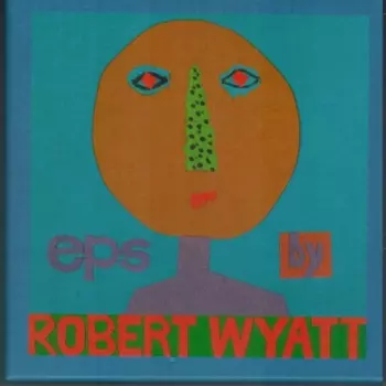 Eps By Robert Wyatt