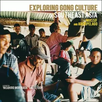 Exploring Gong Culture In SouthEast Asia: Massif And Archipelago