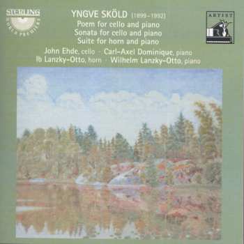 CD Yngve Sköld: Poem For Cello And Piano; Sonata For Cello And Piano; Suite For Horn And Piano