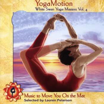 Album Yogamotion: White Swan Yoga Masters 4 / Various: Yogamotion: White Swan Yoga Masters 4