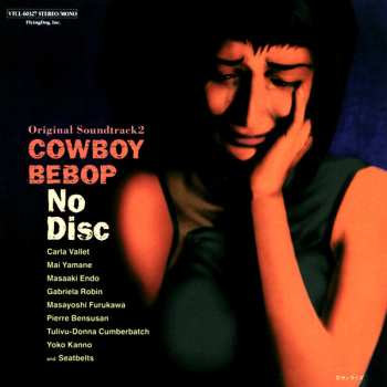 CD The Seatbelts: Cowboy Bebop: No Disc = カウボーイビバップ オリジナルサウンドトラック2 No Disc