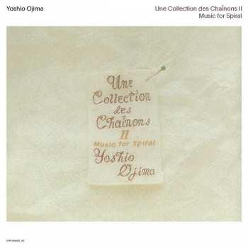 2CD Yoshio Ojima: Une Collection des Chaînons I & II Music for Spiral LTD | DLX | DIGI