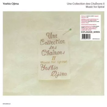 Yoshio Ojima: Une Collection Des Chaînons II: Music For Spiral