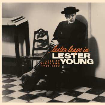 Album Lester Young: Lester Leaps In: Live At Birdland 1951