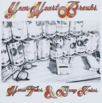 Album Your Heart Breaks: Harsh Tokes And Bong Jokes