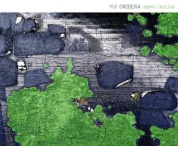 Album Yui Onodera: Semi Lattice