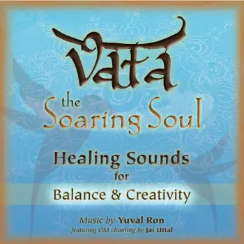 Yuval Ron & Jai Uttal: Vata: The Soaring Soul