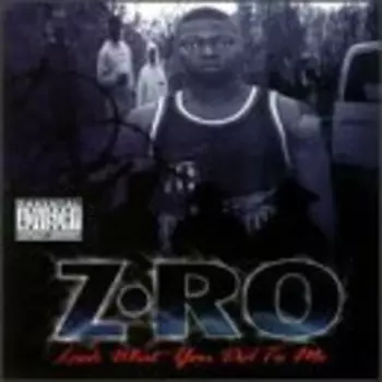 Z-Ro: Look What You Did To Me