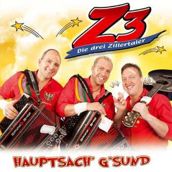 CD Z3 Die Drei Zillertaler: Hauptsach' G'sund