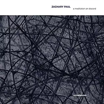 Zachary Paul: A Meditation On Discord