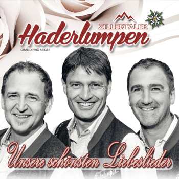 Album Zillertaler Haderlumpen: Unsere Schönsten Liebeslieder