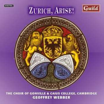 Album Zwingli / Webber,g / Choir Of Gonville & Caius: Zurich Arise